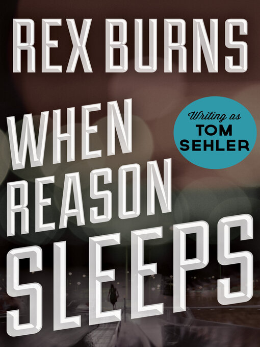 Title details for When Reason Sleeps by Rex Burns - Available